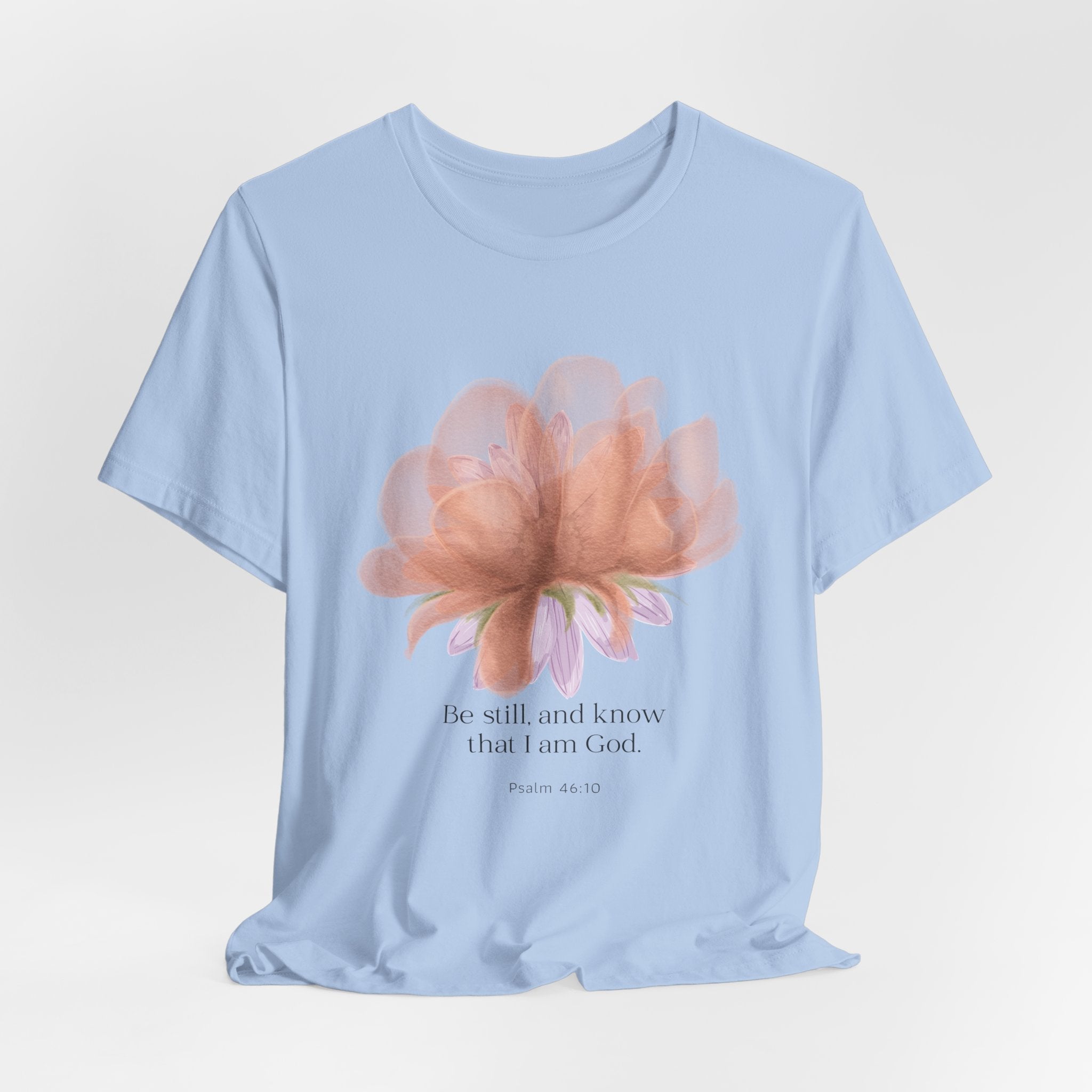 Be still and know that I am God Faith Inspired Christian T Shirt